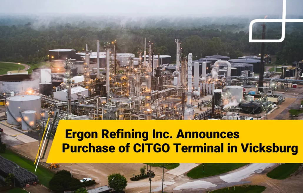 Ergon Refining Announces Purchase of Fuels Terminal in Vicksburg, Mississippi
